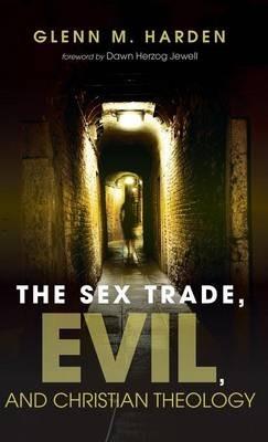 The Sex Trade, Evil, and Christian Theology - Glenn M Harden - cover