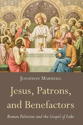 Jesus, Patrons, and Benefactors - Jonathan Marshall - cover
