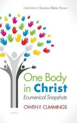 One Body in Christ: Ecumenical Snapshots - Owen F Cummings - cover