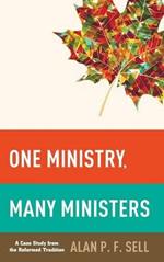 One Ministry, Many Ministers: A Case Study from the Reformed Tradition