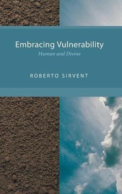 Embracing Vulnerability: Human and Divine - Roberto Sirvent - cover