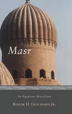 Masr: An Egyptian Miscellany - Roger H Guichard - cover