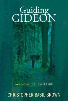 Guiding Gideon: Awakening to Life and Faith - Christopher Brown - cover