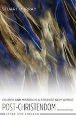 Post-Christendom: Church and Mission in a Strange New World. Second Edition