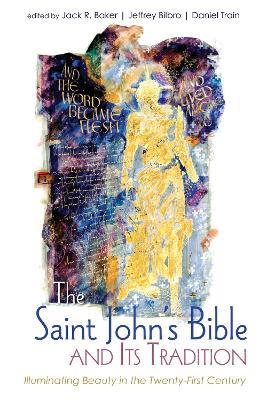 The Saint John's Bible and Its Tradition: Illuminating Beauty in the Twenty-First Century - cover