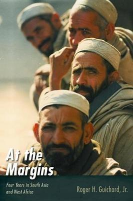 At the Margins: Four Years in South Asia and West Africa - Roger H Guichard - cover