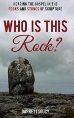Who Is This Rock?: Hearing the Gospel in the Rocks and Stones of Scripture