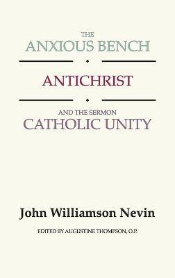 The Anxious Bench, Antichrist and the Sermon Catholic Unity - John Williamson Nevin - cover