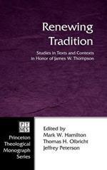 Renewing Tradition: Studies in Texts and Contexts in Honor of James W. Thompson