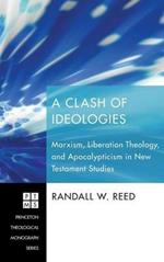 A Clash of Ideologies: Marxism, Liberation Theology, and Apocalypticism in New Testament Studies