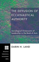 The Diffusion of Ecclesiastical Authority: Sociological Dimensions of Leadership in the Book of Acts