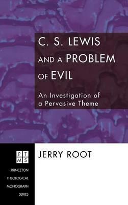 C. S. Lewis and a Problem of Evil: An Investigation of a Pervasive Theme - Jerry Root - cover
