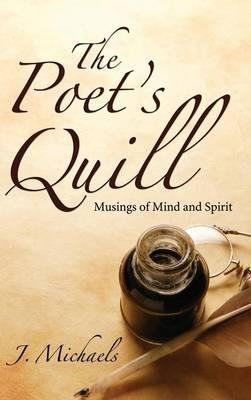 The Poet's Quill: Musings of Mind and Spirit - J Michaels - cover