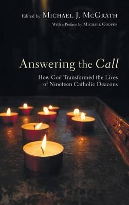 Answering the Call: How God Transformed the Lives of Nineteen Catholic Deacons - cover