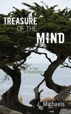 Treasure of the Mind: A Tale of Redemption - J Michaels - cover
