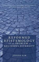Reformed Epistemology and the Problem of Religious Diversity: Proper Function, Epistemic Disagreement, and Christian Exclusivism