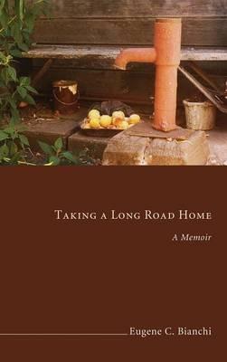 Taking a Long Road Home: A Memoir - Eugene C Bianchi - cover