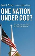 One Nation Under God?: An Evangelical Critique of Christian America