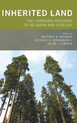 Inherited Land: The Changing Grounds of Religion and Ecology - cover