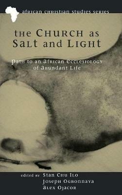 The Church as Salt and Light: Path to an African Ecclesiology of Abundant Life - cover