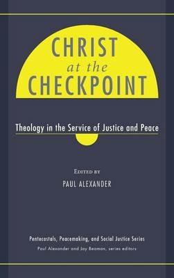 Christ at the Checkpoint: Theology in the Service of Justice and Peace - cover