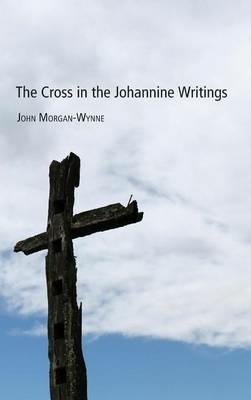 The Cross in the Johannine Writings - John Eifion Morgan-Wynne - cover