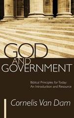 God and Government: Biblical Principles for Today: An Introduction and Resource