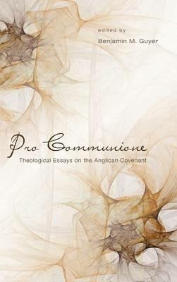 Pro Communione: Theological Essays on the Anglican Covenant - cover