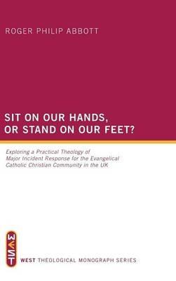 Sit on Our Hands, or Stand on Our Feet? - Roger Philip Abbott - cover