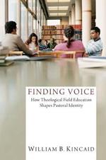 Finding Voice: How Theological Field Education Shapes Pastoral Identity
