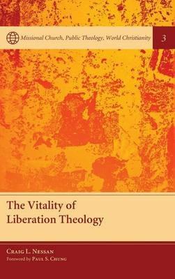 The Vitality of Liberation Theology - Craig L Nessan - cover