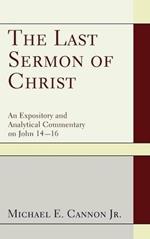 The Last Sermon of Christ: An Expository and Analytical Commentary on John 14-16