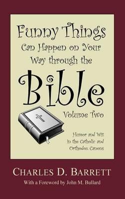 Funny Things Can Happen on Your Way Through the Bible, Volume 2: Humor and Wit in the Catholic and Orthodox Canons - Charles D Barrett - cover