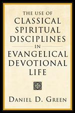 The Use of Classical Spiritual Disciplines in Evangelical Devotional Life