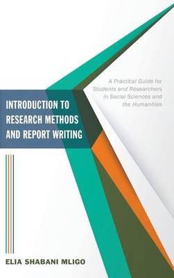Introduction to Research Methods and Report Writing: A Practical Guide for Students and Researchers in Social Sciences and the Humanities - Elia Shabani Mligo - cover