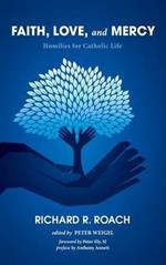 Faith, Love, and Mercy: Homilies for Catholic Life