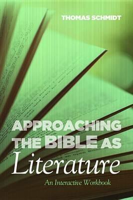 Approaching the Bible as Literature: An Interactive Workbook - Thomas Schmidt - cover