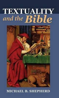 Textuality and the Bible - Michael B Shepherd - cover
