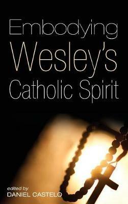 Embodying Wesley's Catholic Spirit - cover