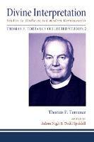Divine Interpretation: Studies in Medieval and Modern Hermeneutics - Thomas F Torrance - cover