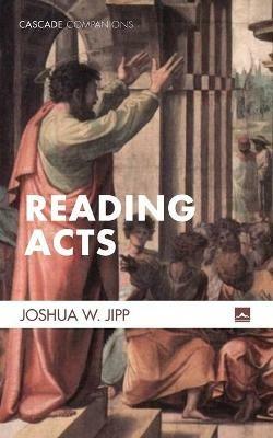 Reading Acts - Joshua W Jipp - cover