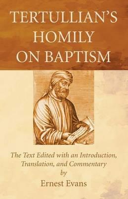 Tertullian's Homily on Baptism - Ernest Evans - cover
