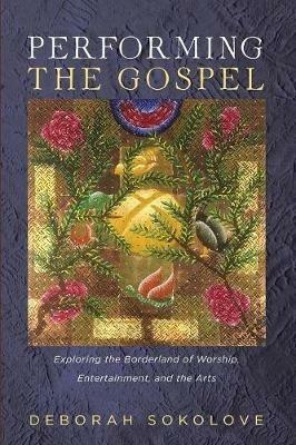 Performing the Gospel - Deborah Sokolove - cover