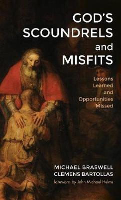 God's Scoundrels and Misfits: Lessons Learned and Opportunities Missed - Michael Braswell,Clemens Bartollas - cover