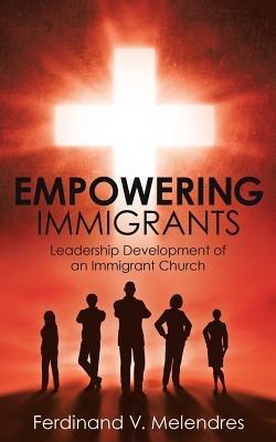 Empowering Immigrants - Ferdinand V Melendres - cover