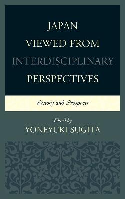 Japan Viewed from Interdisciplinary Perspectives: History and Prospects - cover
