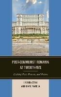 Post-Communist Romania at Twenty-Five: Linking Past, Present, and Future