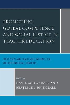 Promoting Global Competence and Social Justice in Teacher Education: Successes and Challenges within Local and International Contexts - cover