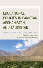 Educational Policies in Pakistan, Afghanistan, and Tajikistan: Contested Terrain in the Twenty-First Century