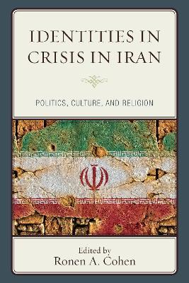 Identities in Crisis in Iran: Politics, Culture, and Religion - cover